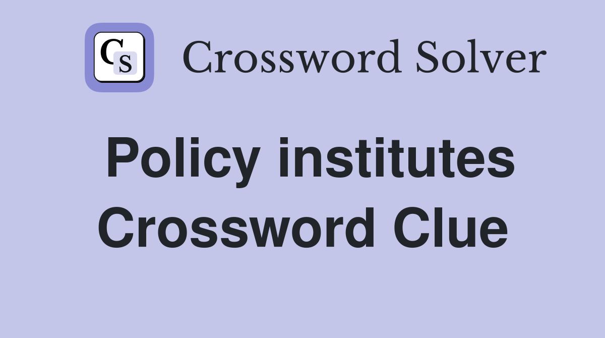 Policy institutes Crossword Clue