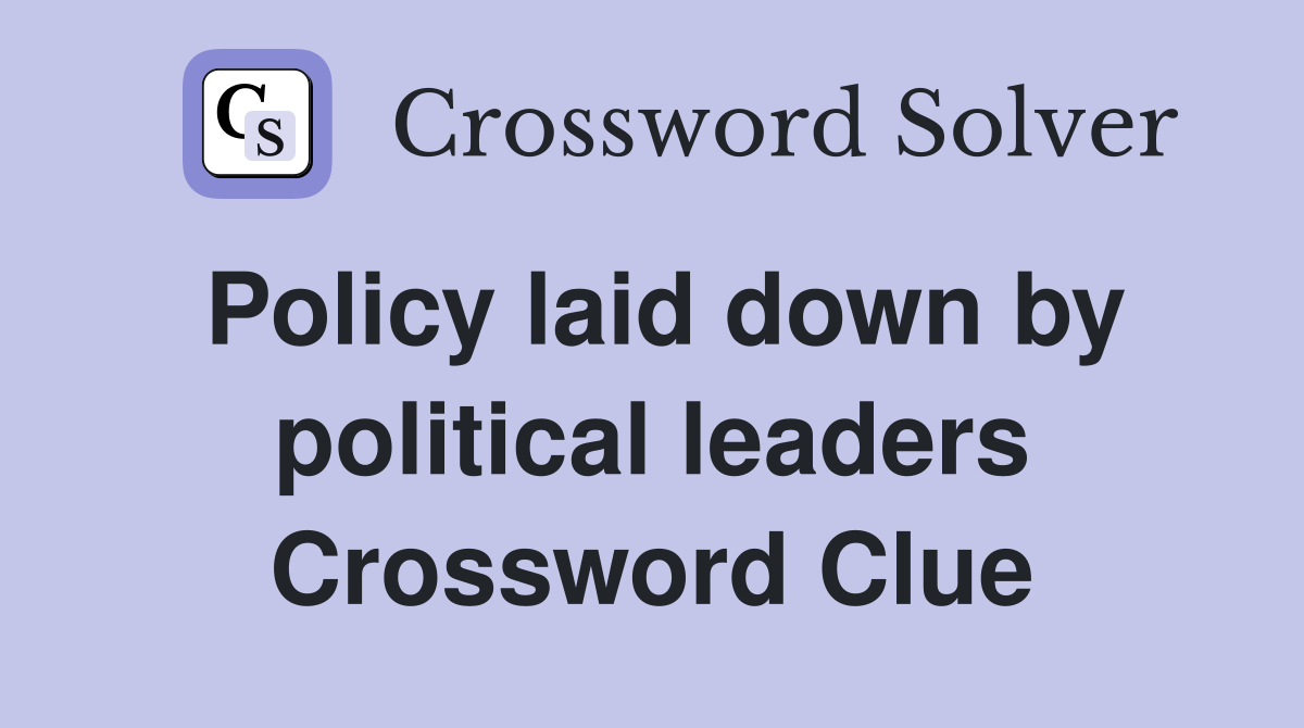 Policy laid down by political leaders Crossword Clue