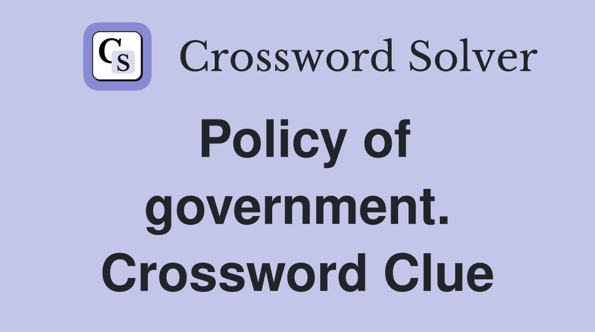 Policy of government. Crossword Clue