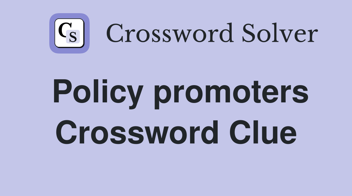 Policy promoters Crossword Clue
