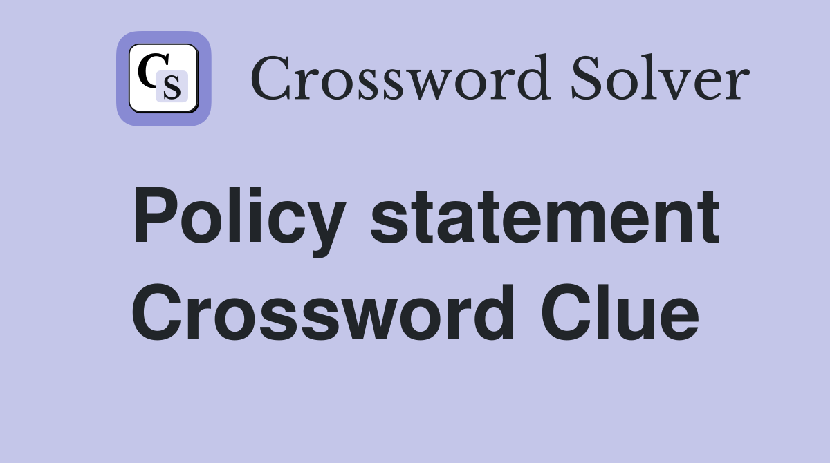 Policy statement Crossword Clue