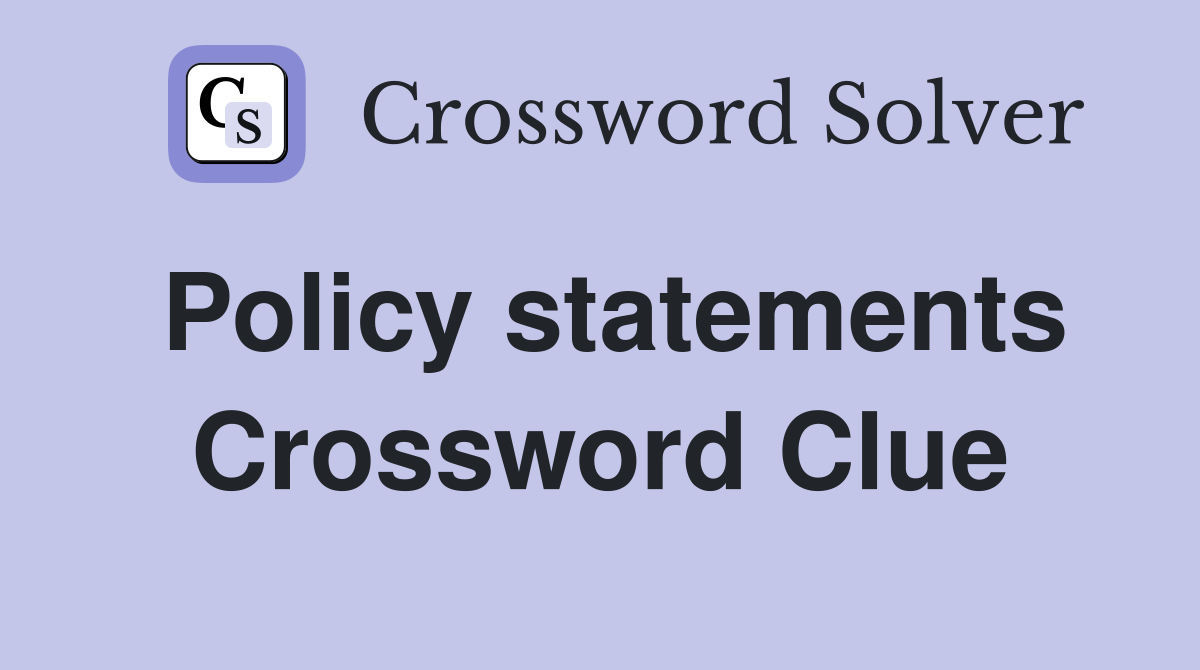Policy statements Crossword Clue