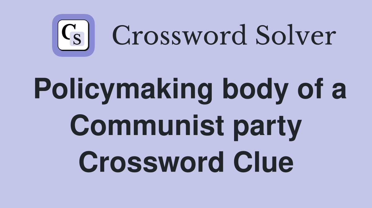 Policymaking body of a Communist party Crossword Clue
