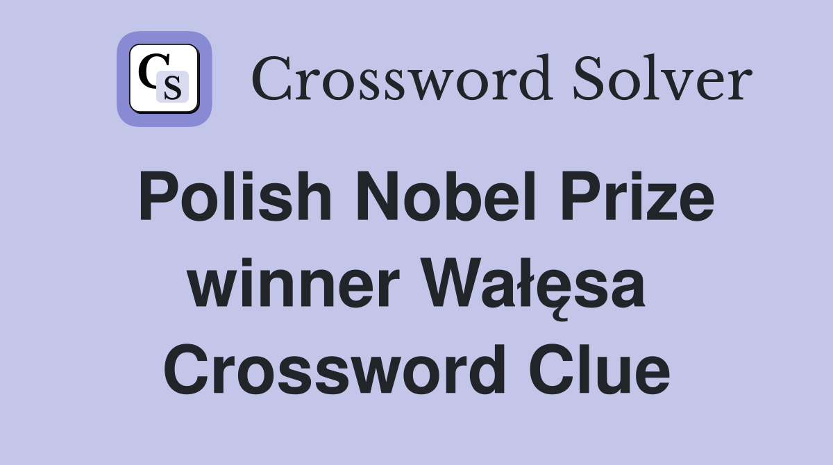 Polish Nobel Prize winner Wałęsa Crossword Clue