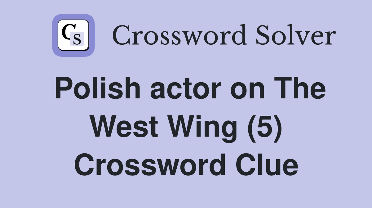 Polish actor on The West Wing (5) Crossword Clue