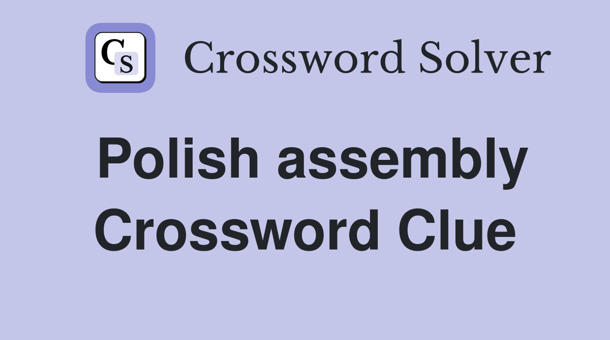 Polish assembly Crossword Clue