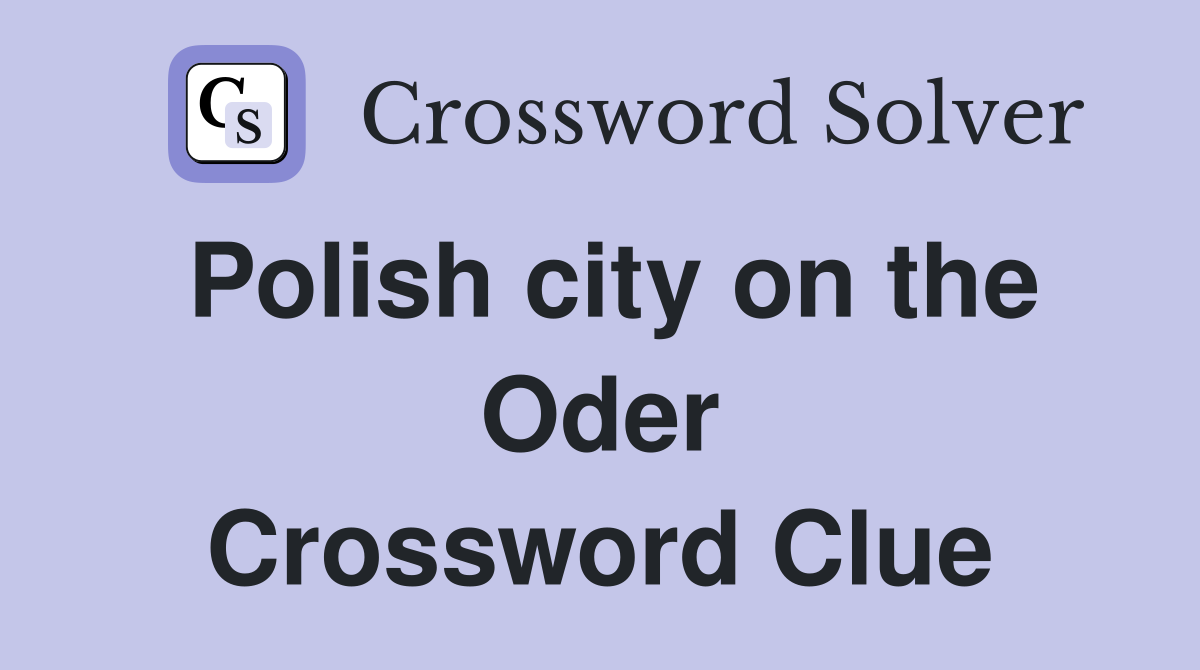 Polish city on the Oder Crossword Clue