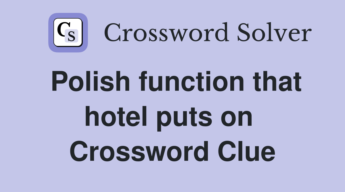 Polish function that hotel puts on  Crossword Clue