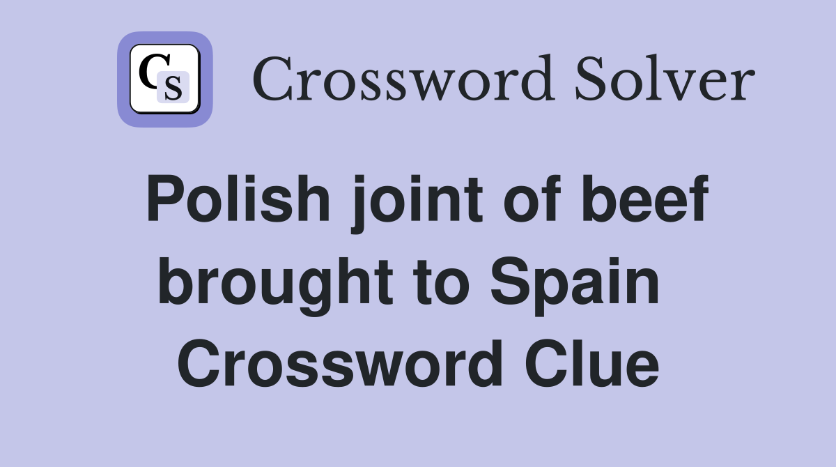 Polish joint of beef brought to Spain  Crossword Clue