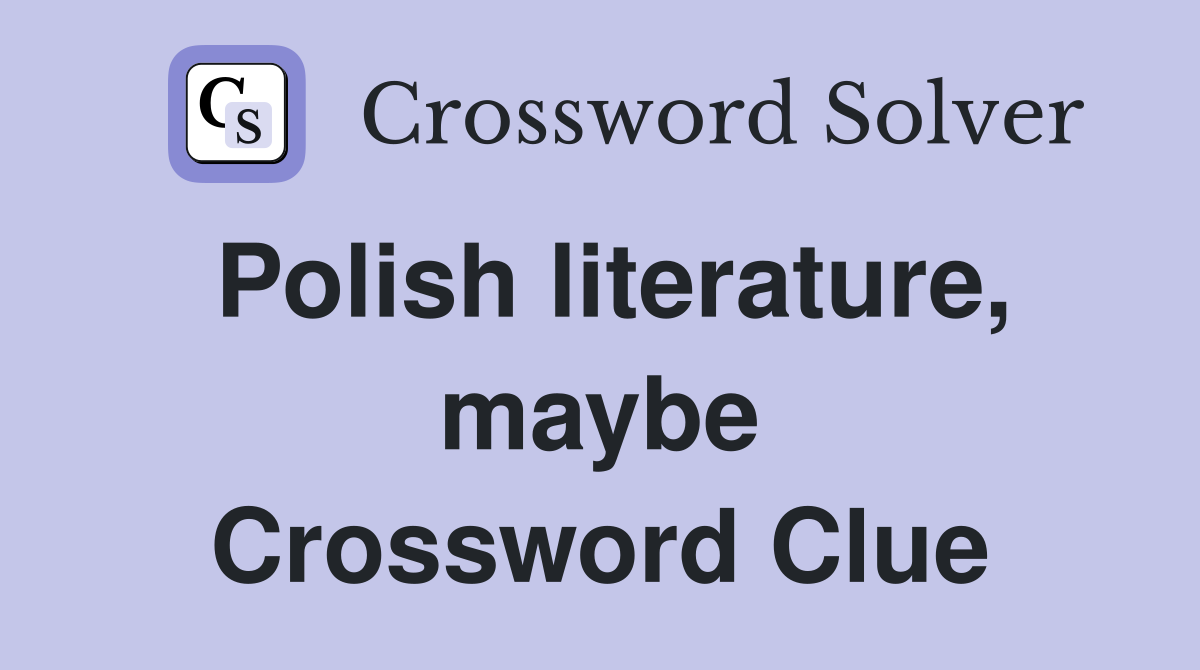 Polish literature, maybe Crossword Clue