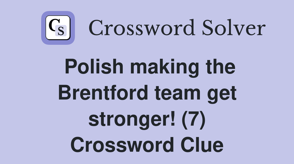 Polish making the Brentford team get stronger! (7) Crossword Clue
