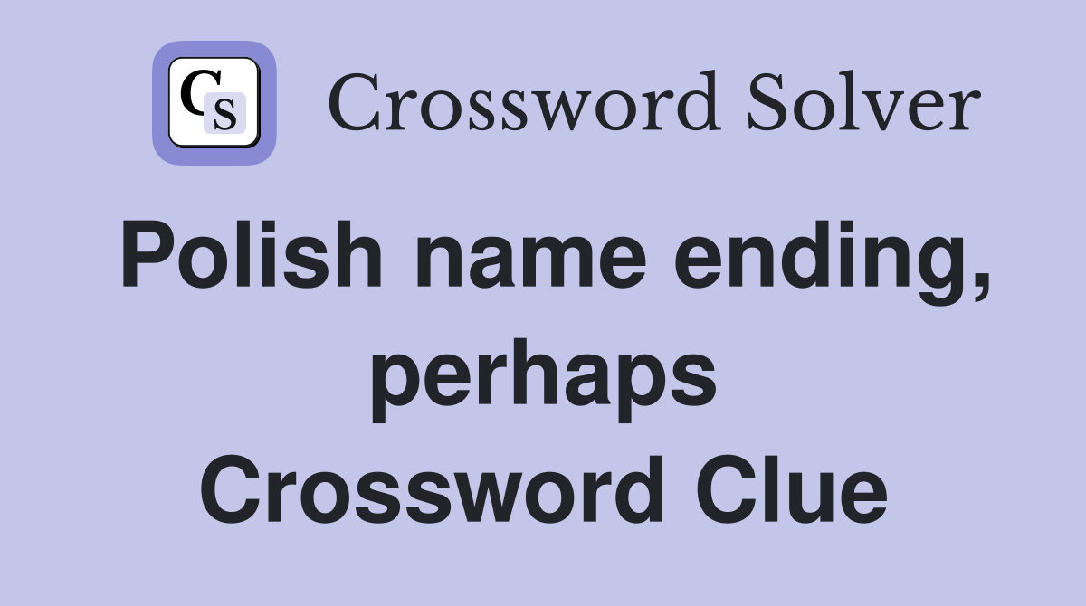 Polish name ending, perhaps Crossword Clue