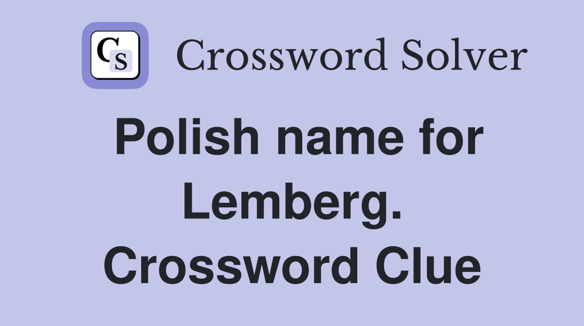 Polish name for Lemberg. Crossword Clue