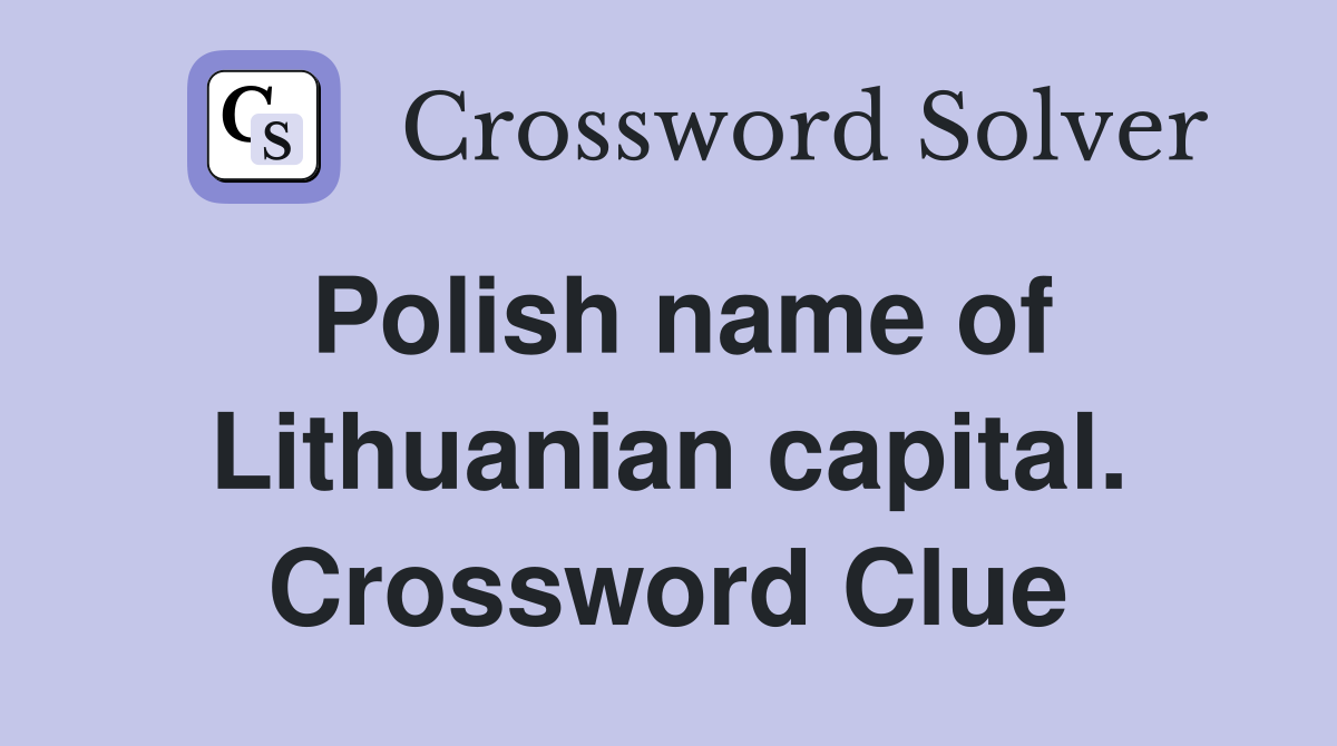 Polish name of Lithuanian capital. Crossword Clue