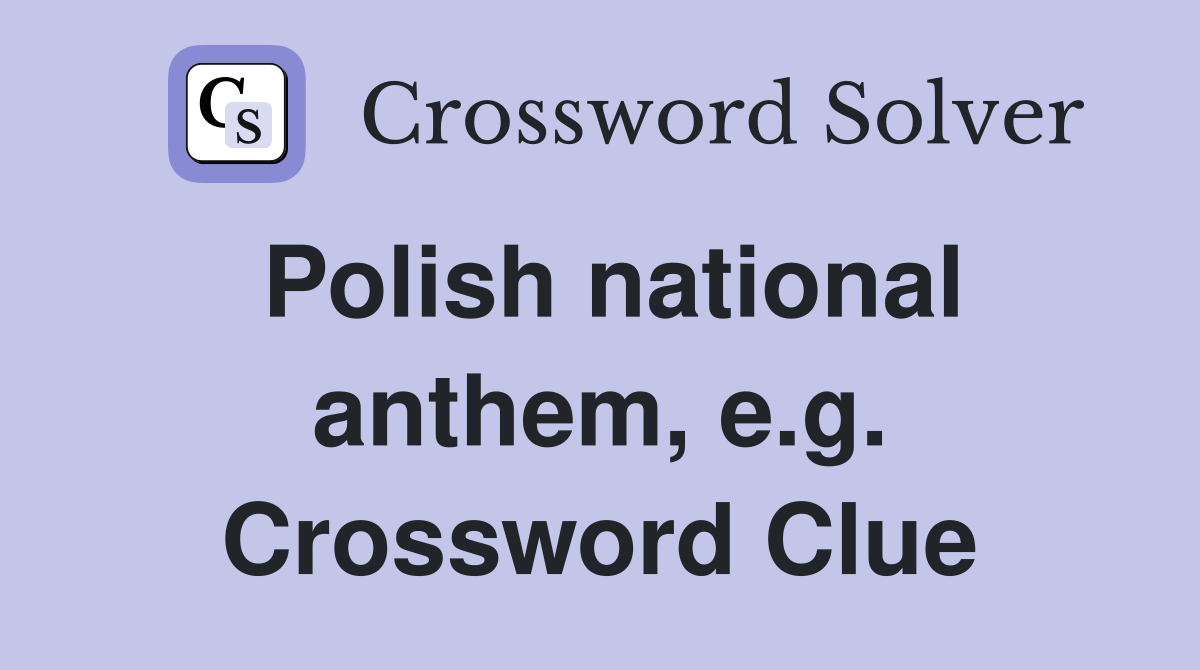 Polish national anthem, e.g. Crossword Clue