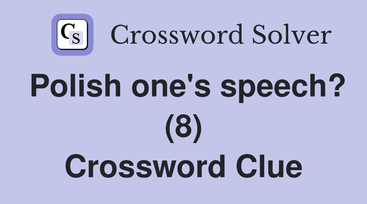 Polish one's speech? (8) Crossword Clue