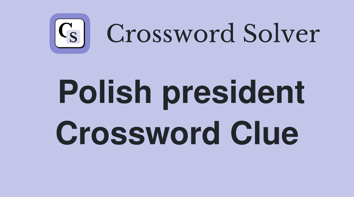 Polish president Crossword Clue
