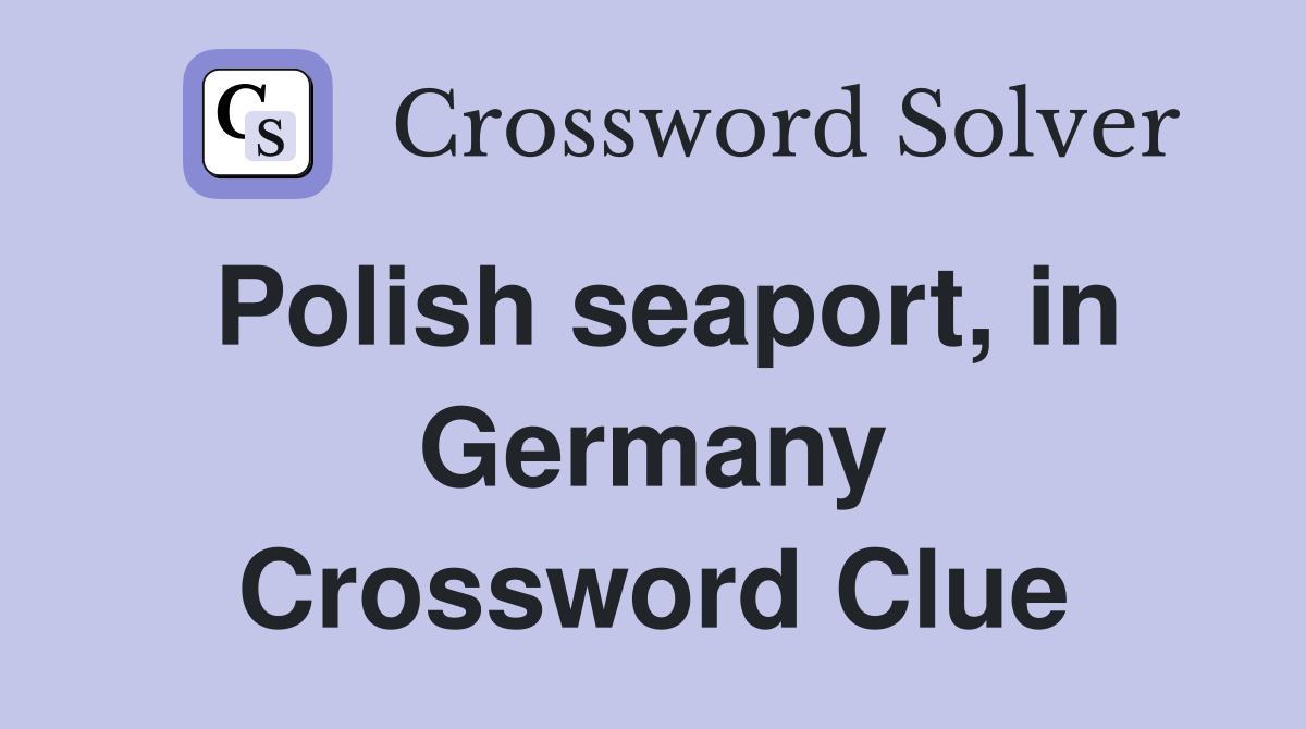 Polish seaport, in Germany Crossword Clue