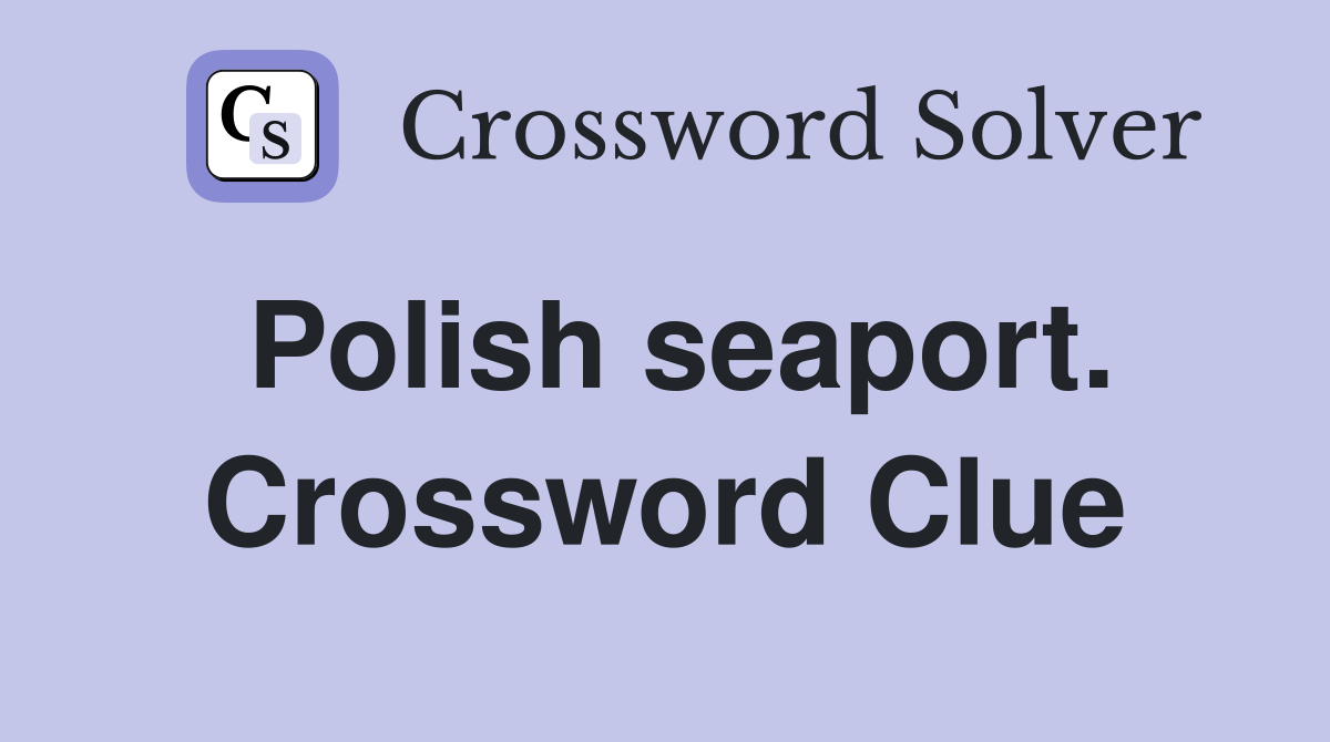 Polish seaport. Crossword Clue
