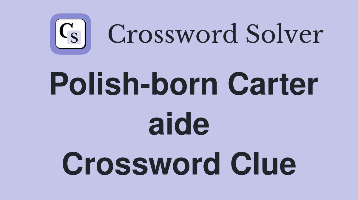 Polish-born Carter aide Crossword Clue