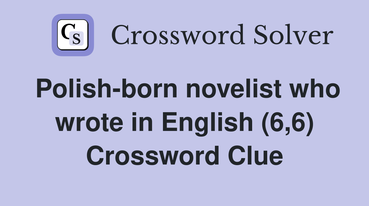 Polish-born novelist who wrote in English (6,6) Crossword Clue
