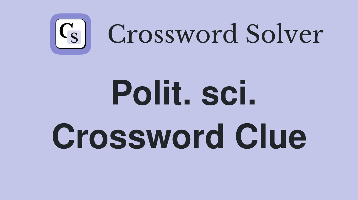 Polit. sci. Crossword Clue