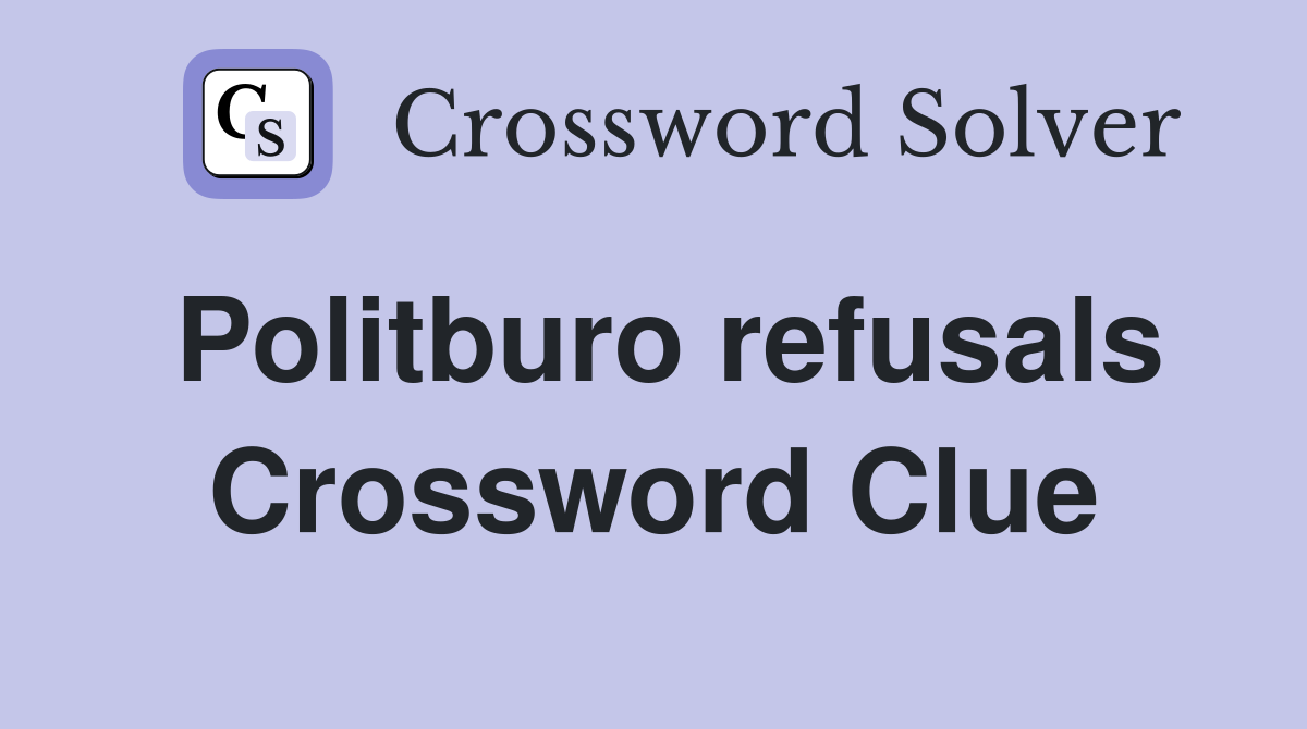 Politburo refusals Crossword Clue