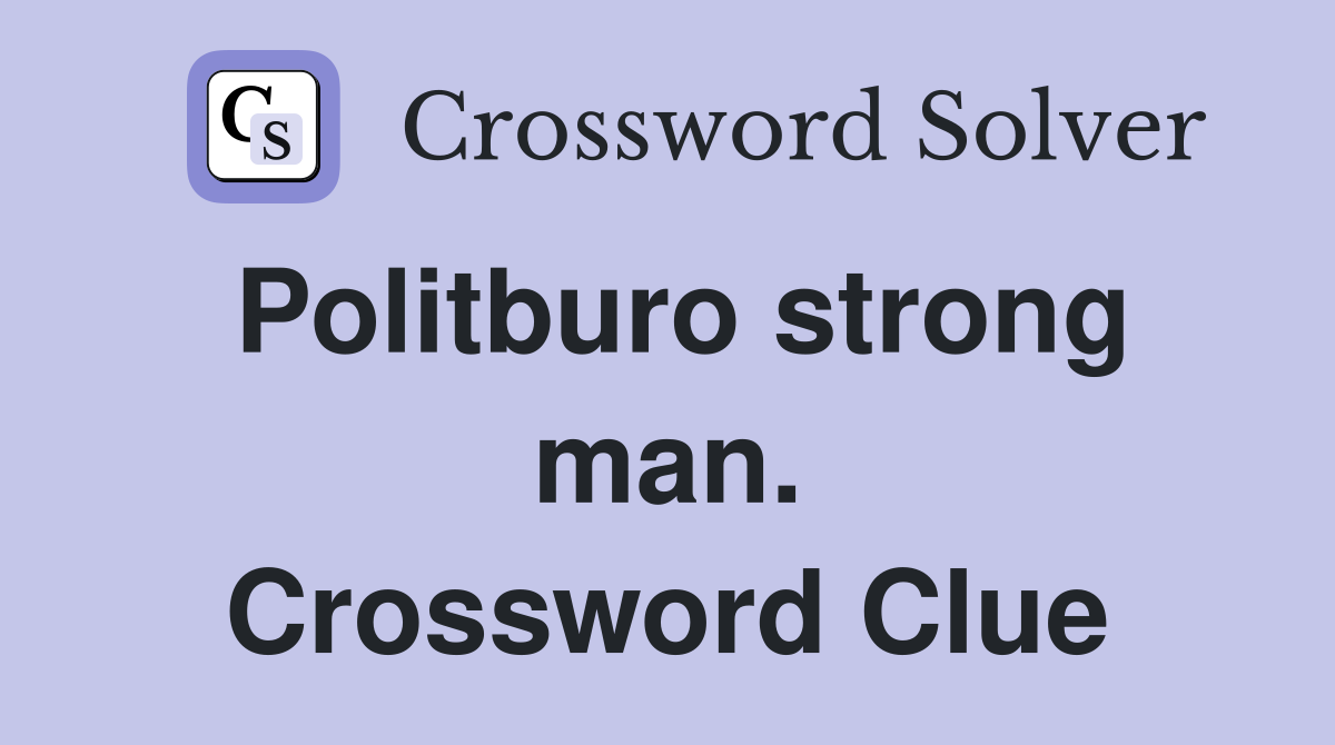 Politburo strong man. Crossword Clue
