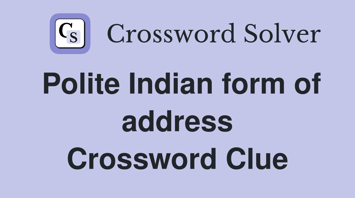 Polite Indian form of address Crossword Clue