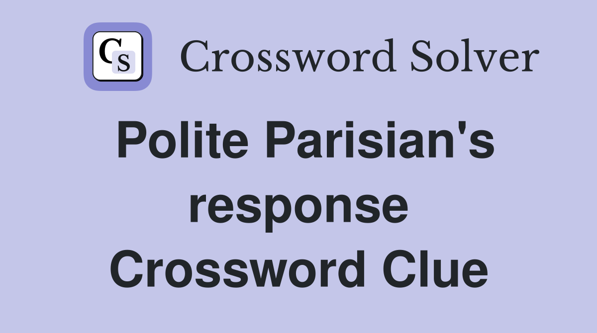 Polite Parisian's response Crossword Clue