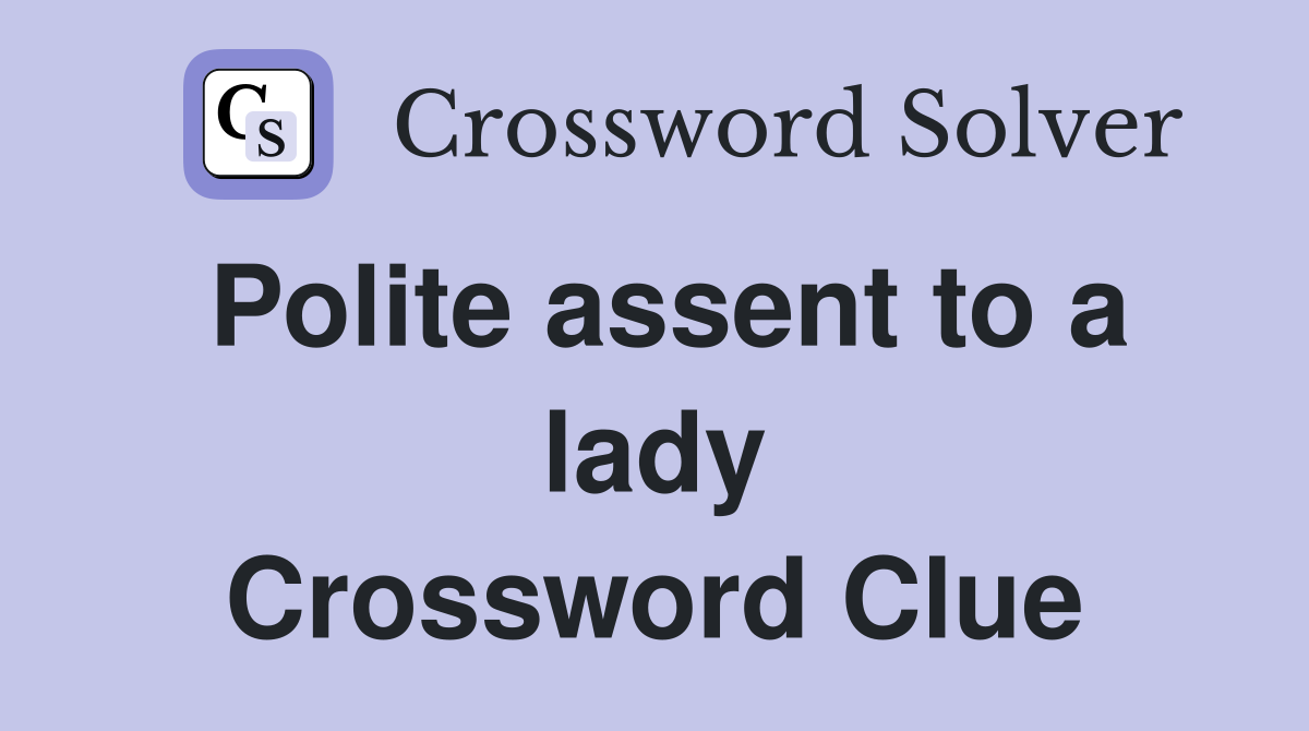 Polite assent to a lady Crossword Clue