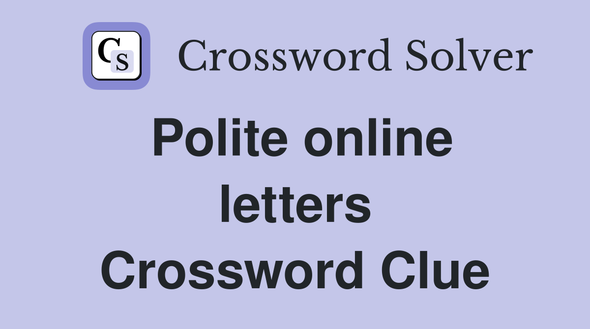 Polite online letters Crossword Clue