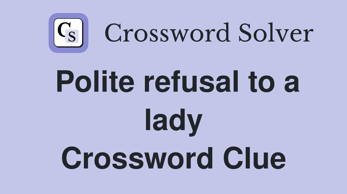Polite refusal to a lady Crossword Clue