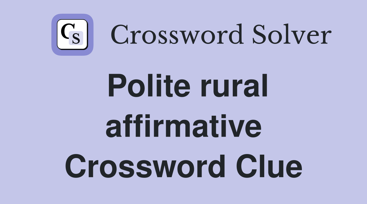 Polite rural affirmative Crossword Clue