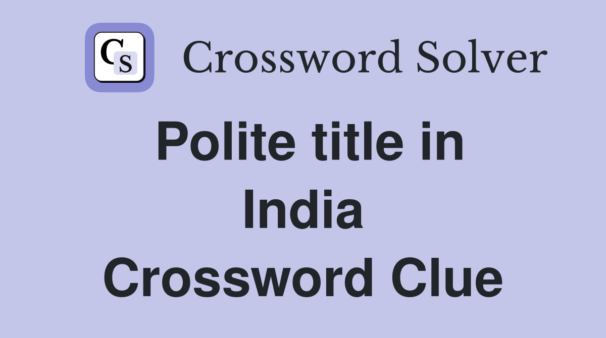 Polite title in India Crossword Clue