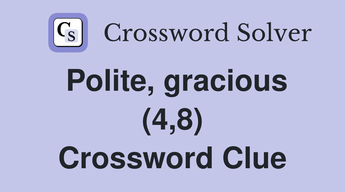 Polite, gracious (4,8) Crossword Clue