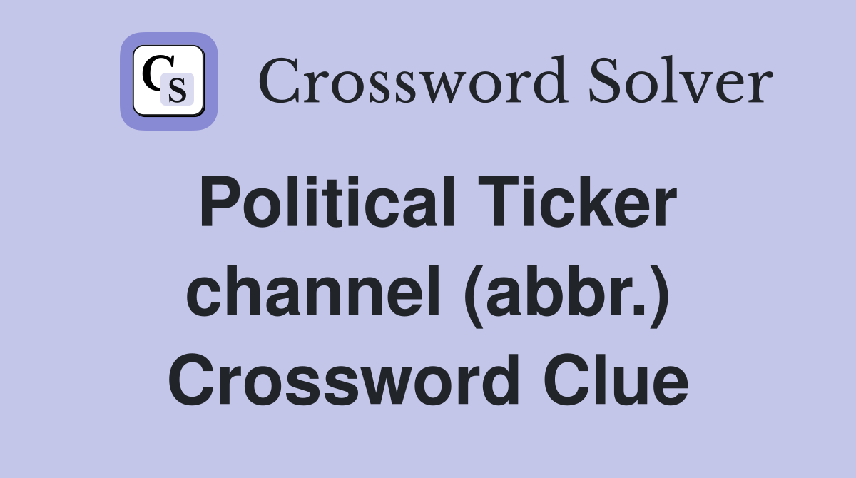 Political Ticker channel (abbr.) Crossword Clue