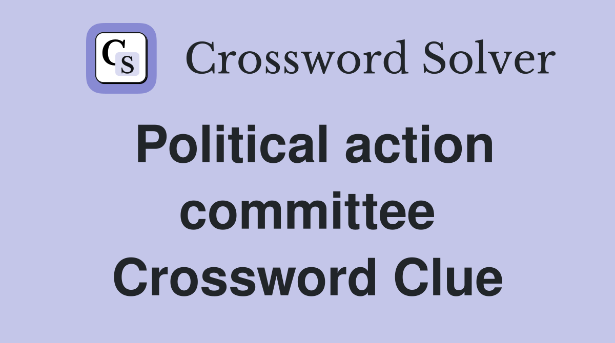 Political action committee Crossword Clue