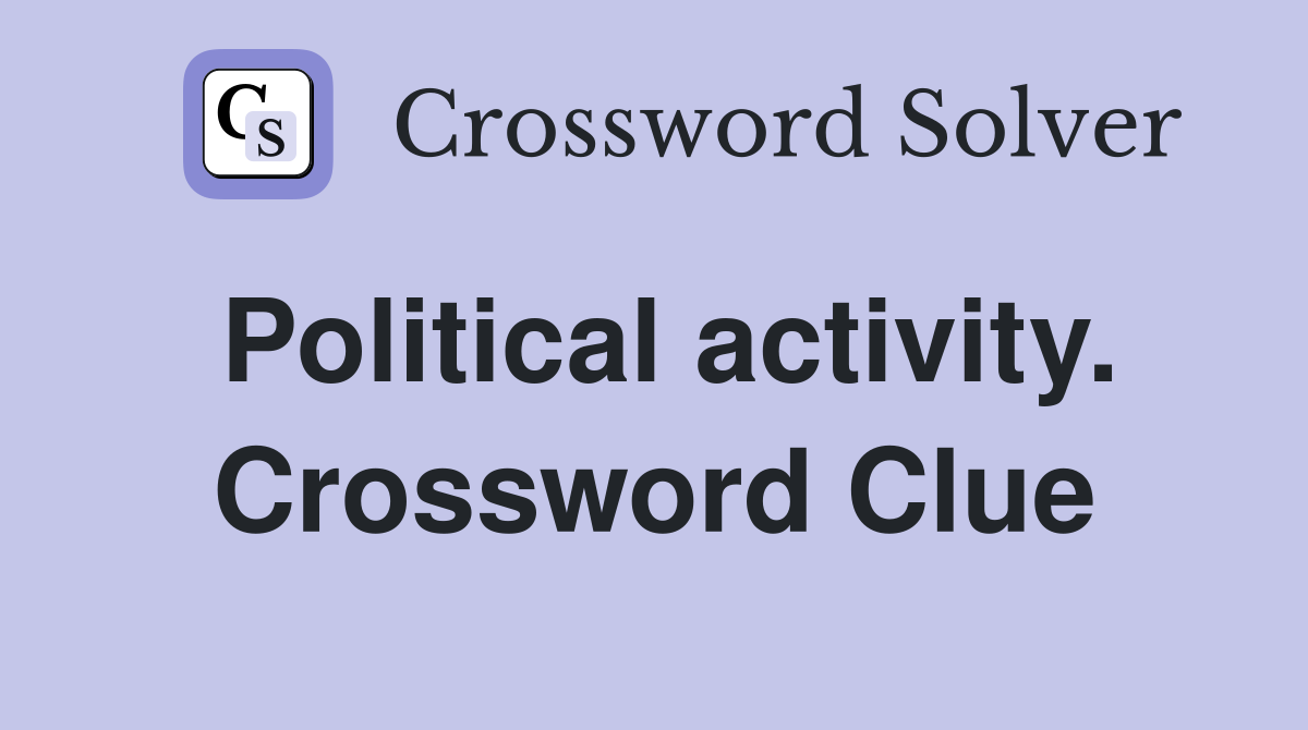 Political activity. Crossword Clue
