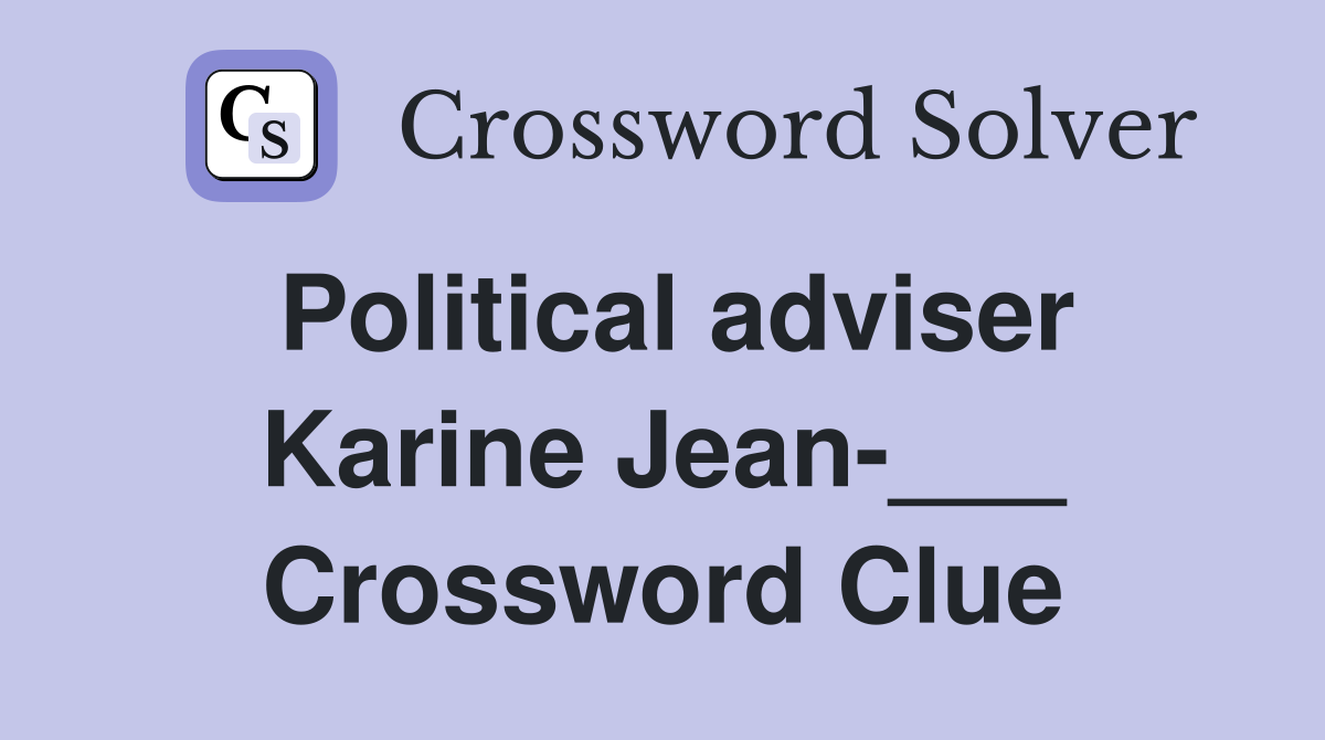 Political adviser Karine Jean-___ Crossword Clue