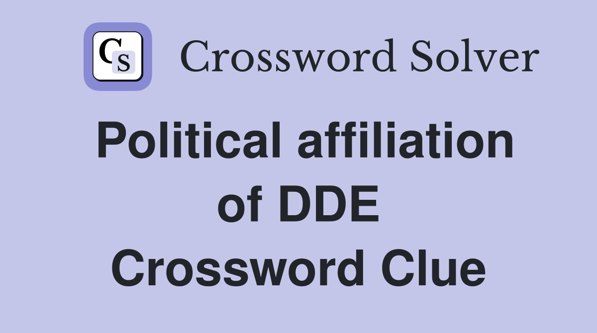 Political affiliation of DDE Crossword Clue