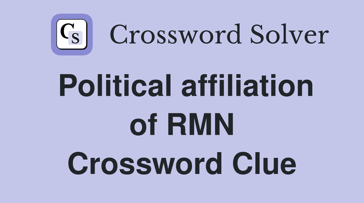 Political affiliation of RMN Crossword Clue