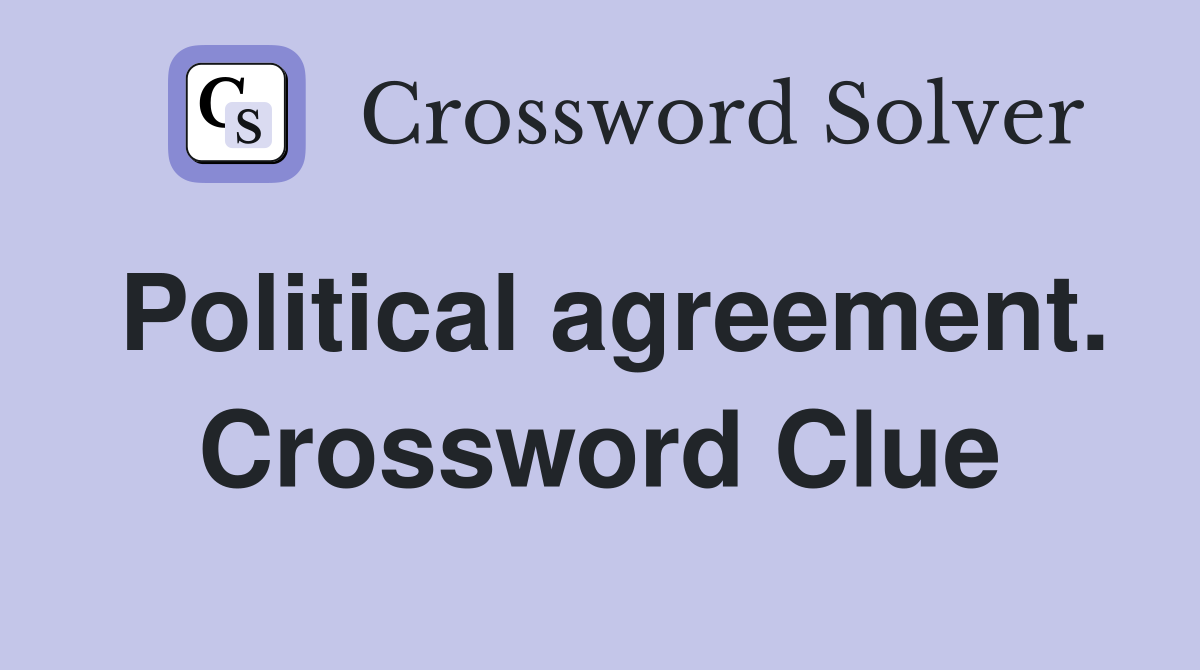 Political agreement. Crossword Clue