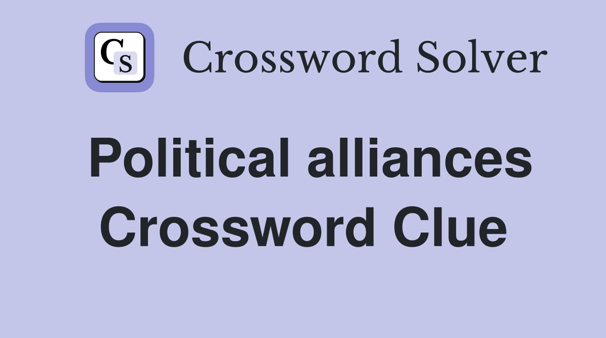 Political alliances Crossword Clue