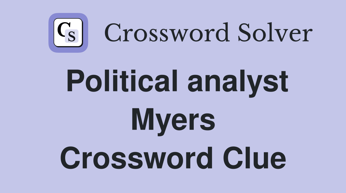 Political analyst Myers Crossword Clue
