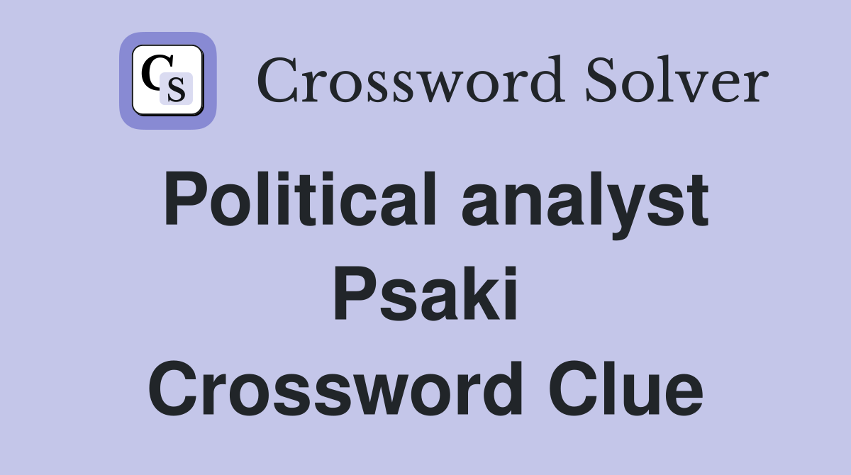 Political analyst Psaki Crossword Clue