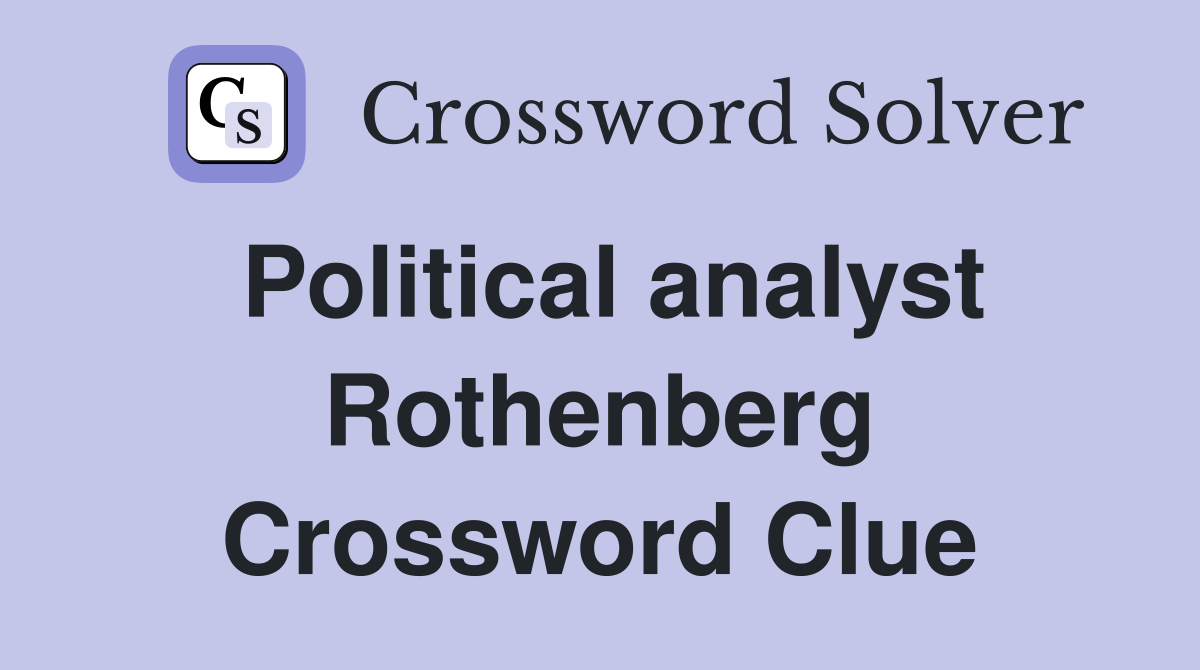 Political analyst Rothenberg Crossword Clue