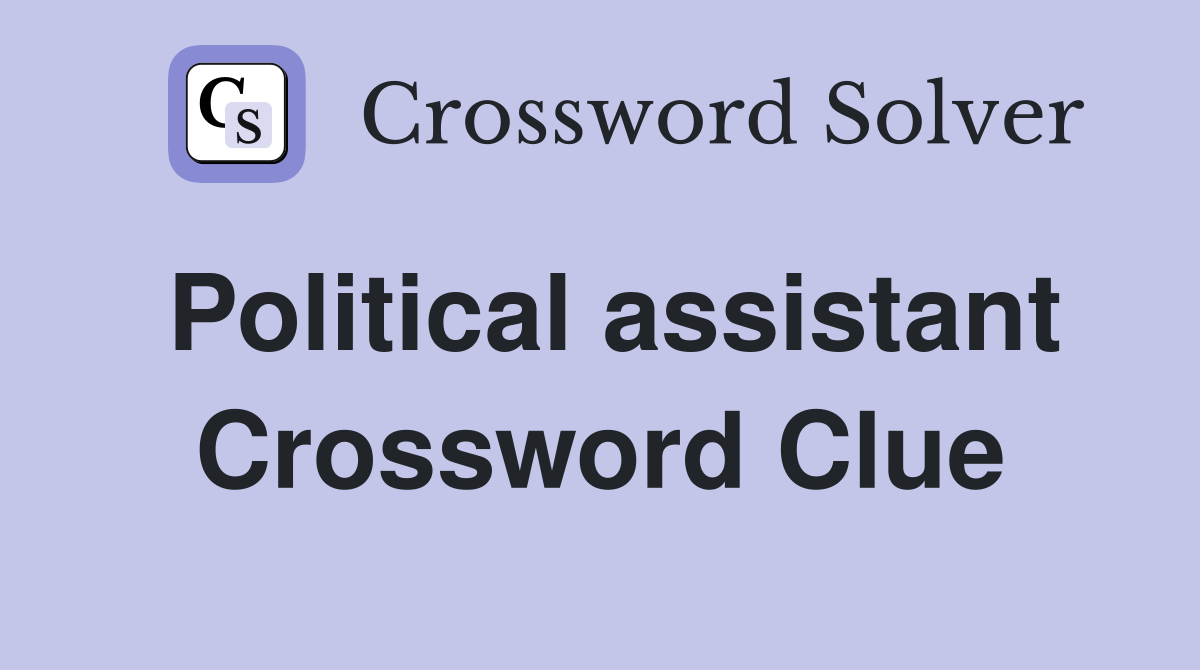 Political assistant Crossword Clue