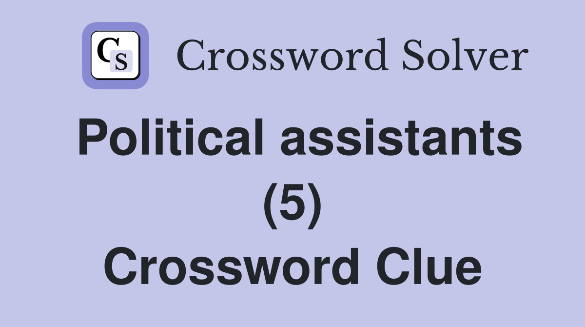 Political assistants (5) Crossword Clue