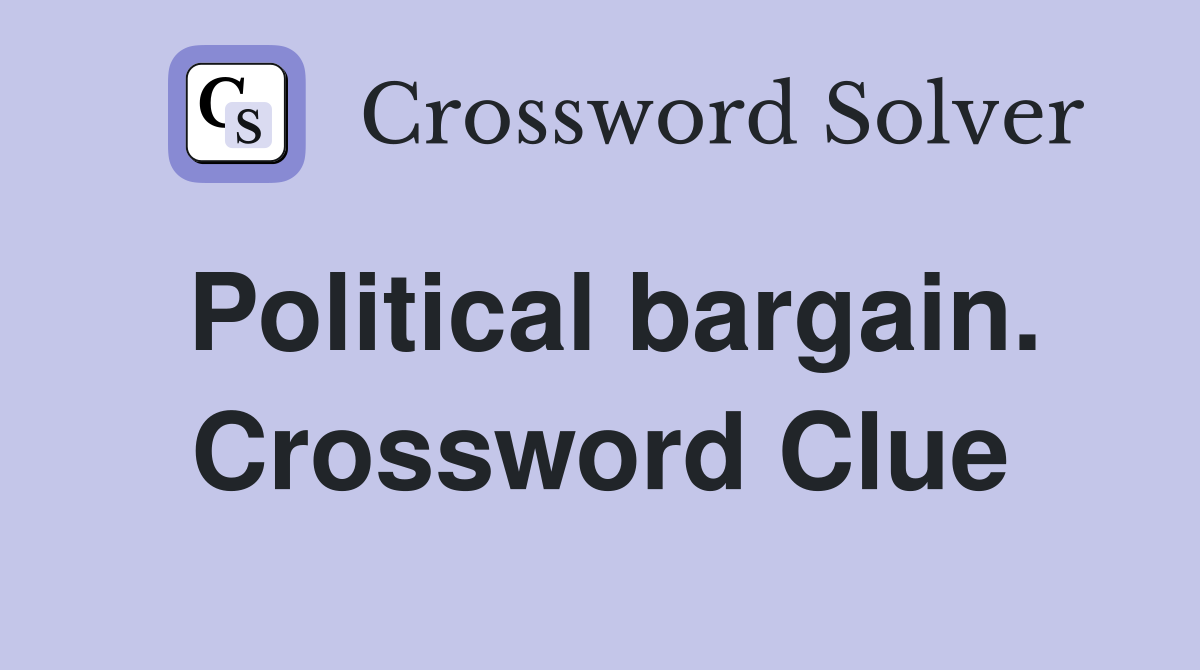 Political bargain. Crossword Clue